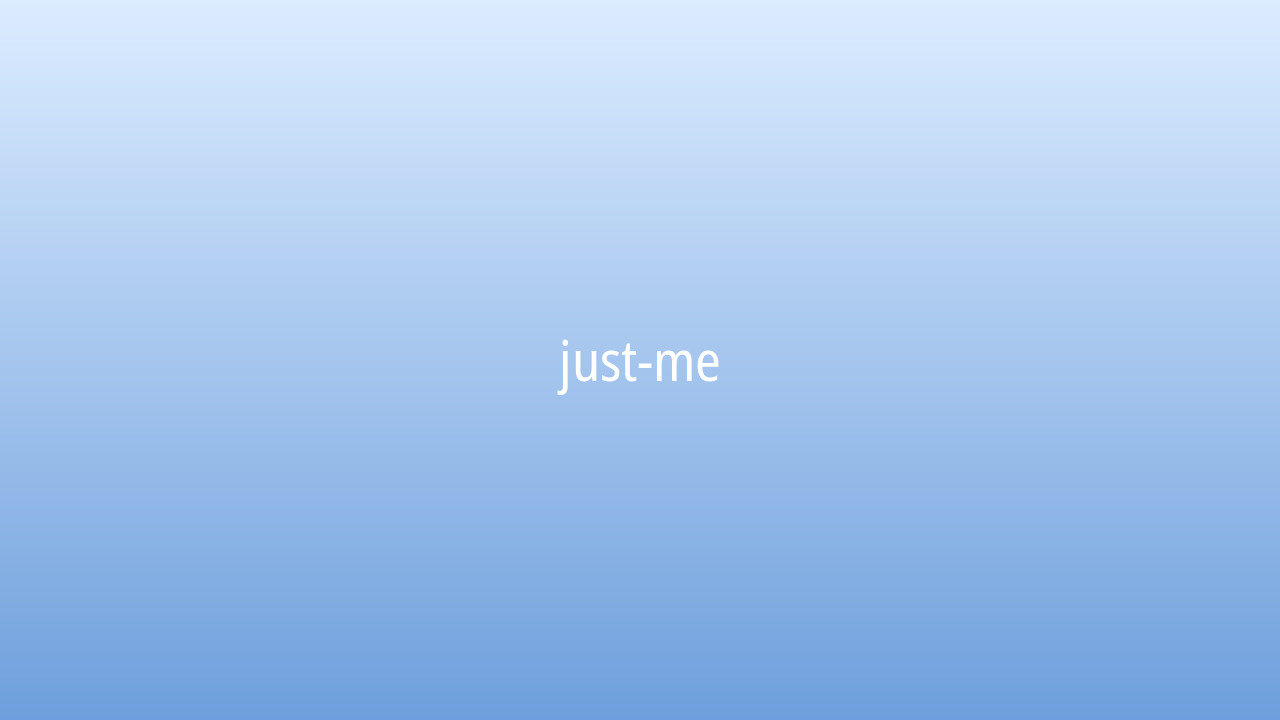 Just me