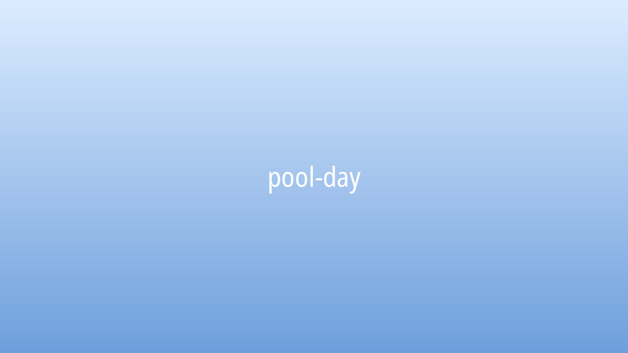 Pool day